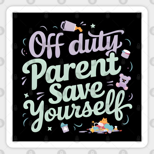 Off Duty 'Parent' Save Yourself Magnet by MakerMind8.2